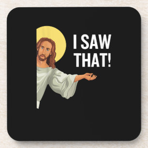 Funny Jesus Meme I Saw That Christian Quote God Is Coaster