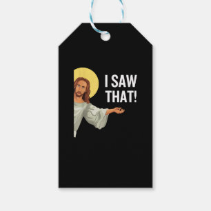 Funny Jesus Meme I Saw That Christian Quote God Is Gift Tags