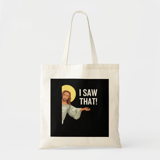 Funny Jesus Meme I Saw That Christian Quote God Is Tote Bag (Front)