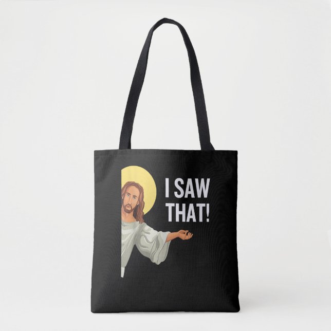 Funny Jesus Meme I Saw That Christian Quote God Is Tote Bag (Front)