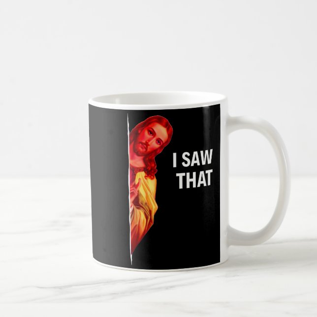 Funny Jesus Meme I Saw That Christian Quote Joke G Coffee Mug (Right)