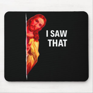 Funny Jesus Meme I Saw That Christian Quote Joke G Mouse Mat