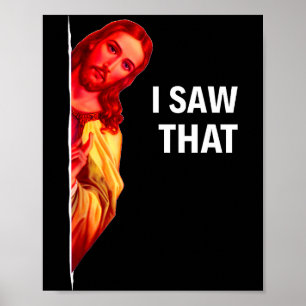 Funny Jesus Meme I Saw That Christian Quote Joke G Poster