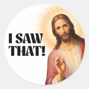 Funny Jesus Meme I Saw That Classic Round Sticker