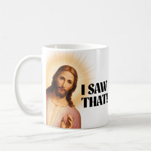 Funny Jesus Meme I Saw That Coffee Mug