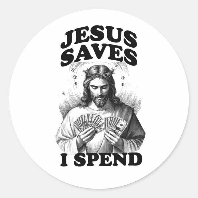 Funny Jesus Meme Jesus Saves I Spend Classic Round Sticker (Front)