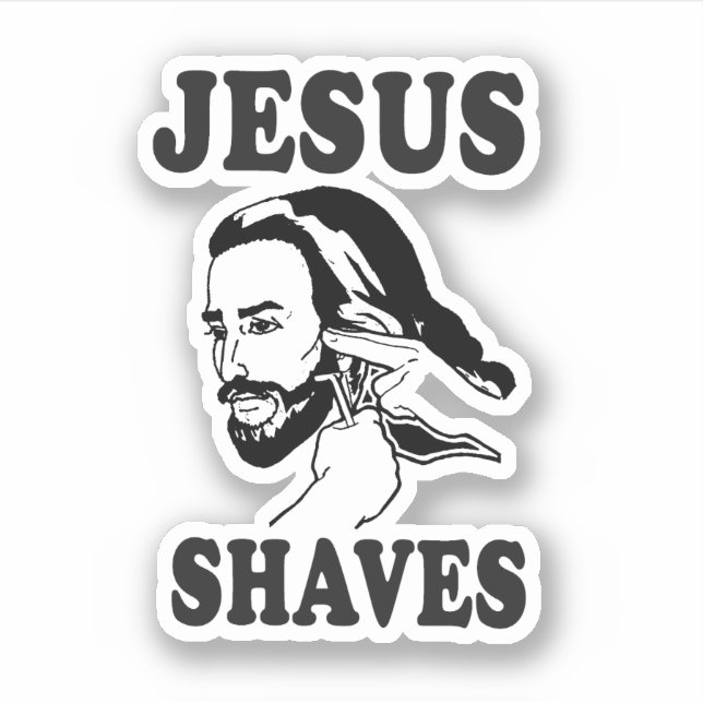 Funny Jesus Meme Jesus Shaves (Front)