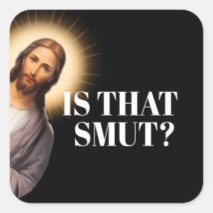 Funny Jesus Quote - Is That Smut? Square Sticker