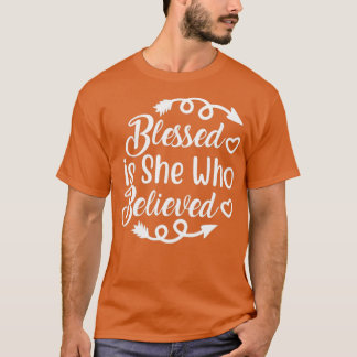 Funny Jesus Quotes Bleed Is She Who Believed T-Shirt