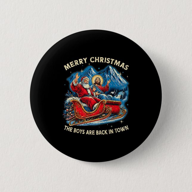 Funny Jesus Santa The Boys Are Back In Town Merry  6 Cm Round Badge (Front)