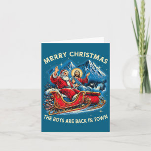 Funny Jesus Santa The Boys Are Back In Town Merry Card