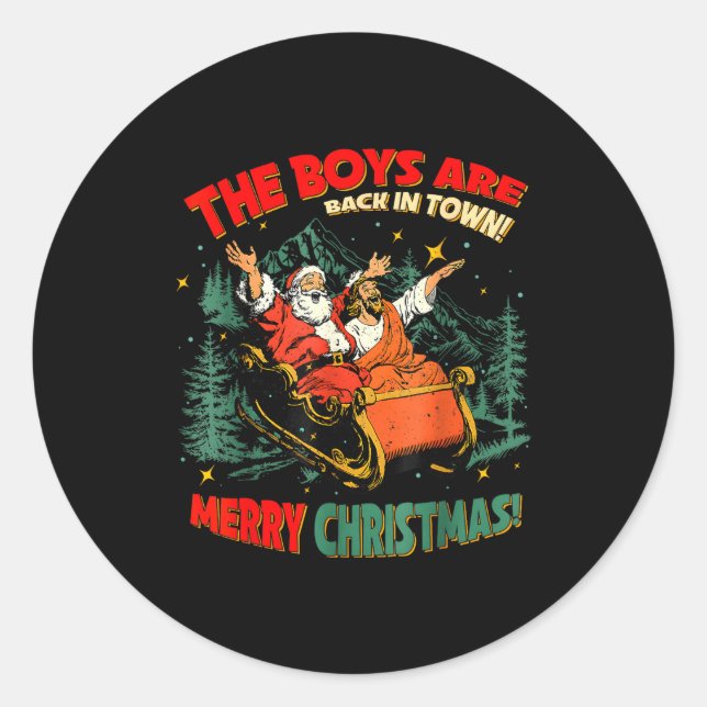 Funny Jesus Santa The Boys Are Back In Town Merry  Classic Round Sticker (Front)