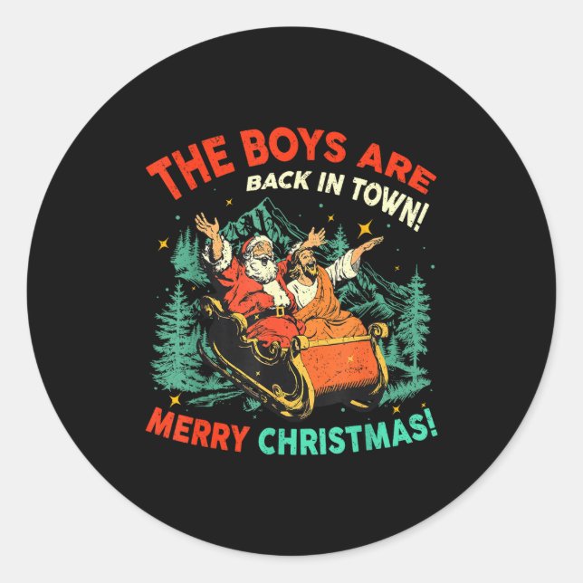 Funny Jesus Santa The Boys Are Back In Town Merry  Classic Round Sticker (Front)