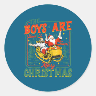 Funny Jesus Santa The Boys Are Back In Town Merry  Classic Round Sticker