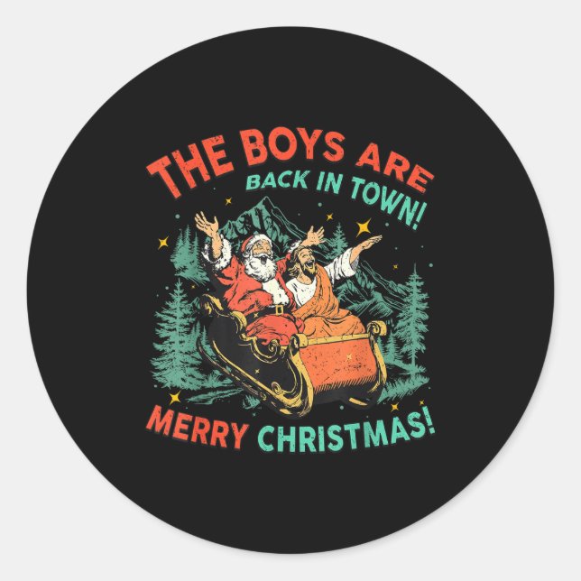 Funny Jesus Santa The Boys Are Back In Town Merry  Classic Round Sticker (Front)
