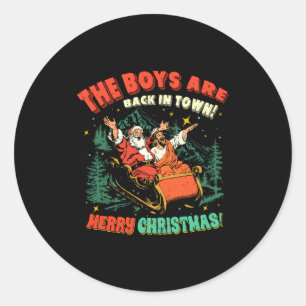 Funny Jesus Santa The Boys Are Back In Town Merry  Classic Round Sticker