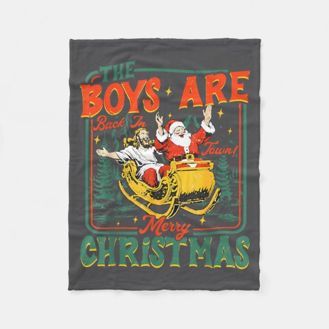 Funny Jesus Santa The Boys Are Back In Town Merry  Fleece Blanket (Front)