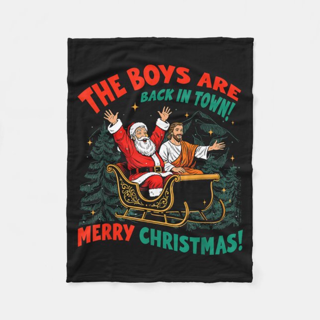 Funny Jesus Santa The Boys Are Back In Town Merry  Fleece Blanket (Front)
