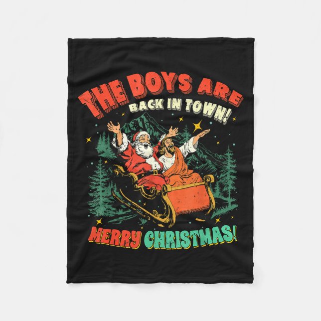 Funny Jesus Santa The Boys Are Back In Town Merry  Fleece Blanket (Front)