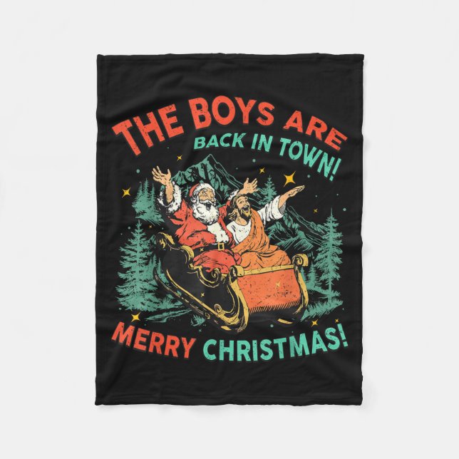 Funny Jesus Santa The Boys Are Back In Town Merry  Fleece Blanket (Front)