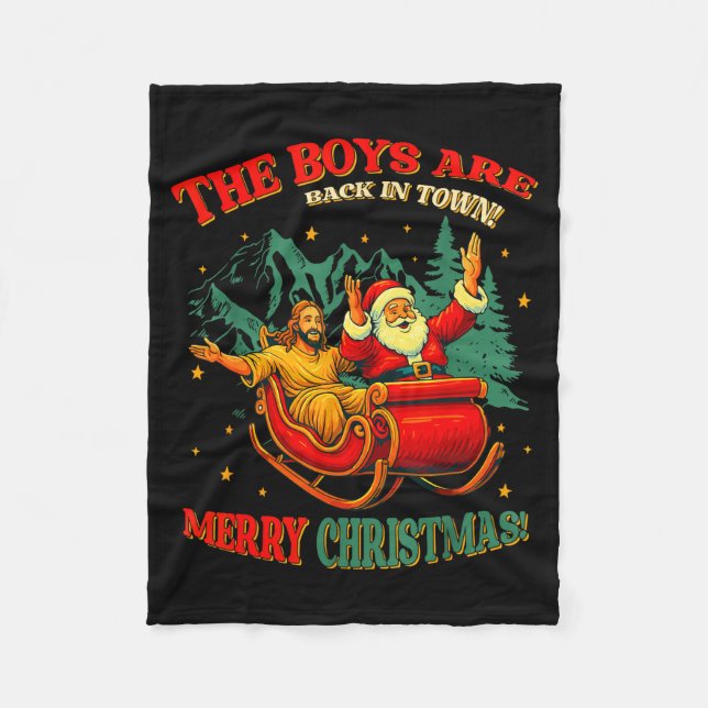 Funny Jesus Santa The Boys Are Back In Town Merry  Fleece Blanket (Front)