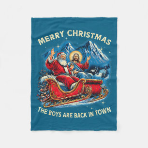 Funny Jesus Santa The Boys Are Back In Town Merry  Fleece Blanket