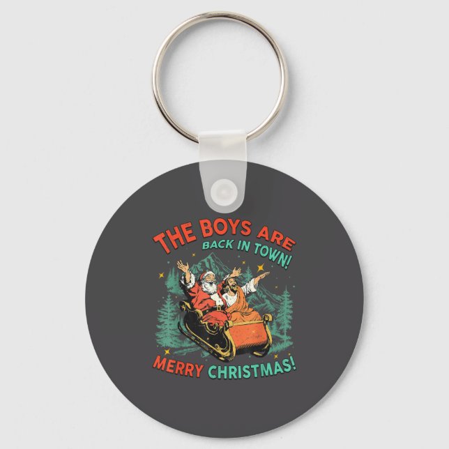 Funny Jesus Santa The Boys Are Back In Town Merry  Key Ring (Front)