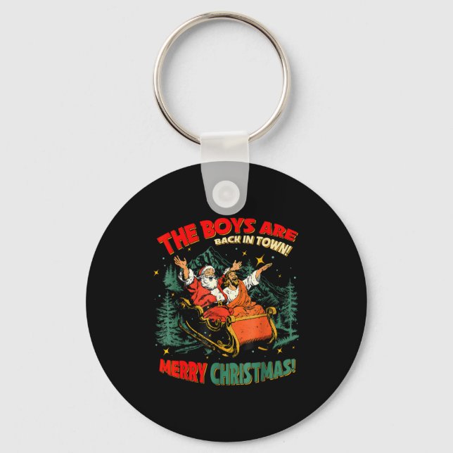 Funny Jesus Santa The Boys Are Back In Town Merry  Key Ring (Front)