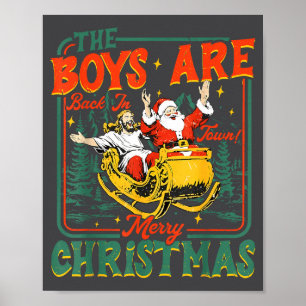 Funny Jesus Santa The Boys Are Back In Town Merry  Poster