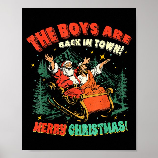 Funny Jesus Santa The Boys Are Back In Town Merry  Poster (Front)