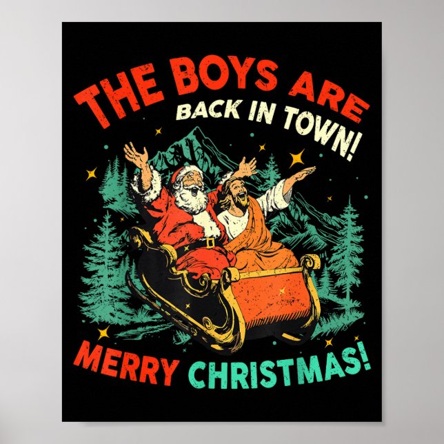 Funny Jesus Santa The Boys Are Back In Town Merry  Poster (Front)