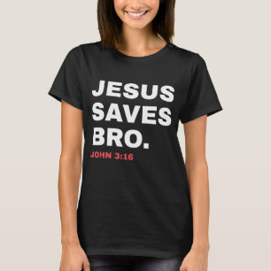 Funny Jesus Saves Bro Christian Church God Dad Jok T-Shirt