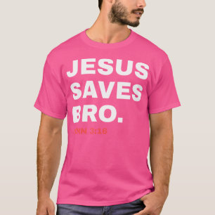 Funny Jesus Saves Bro Christian Church God Dad Jok T-Shirt