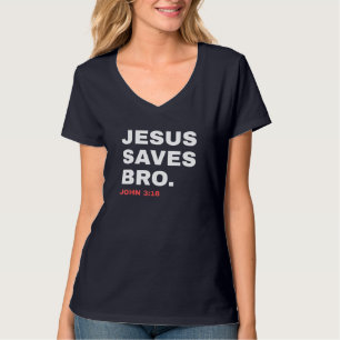 Funny Jesus Saves Bro Christian Church God Dad Jok T-Shirt