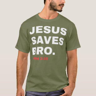 Funny Jesus Saves Bro Christian Church God Dad T-Shirt