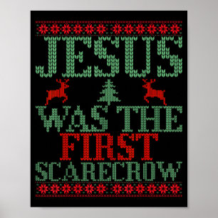 Funny Jesus Was The First Scarecrow Ugly Sweater S Poster