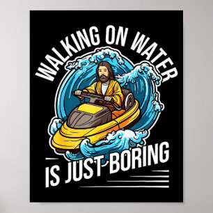 Funny jet skiing lover walking on water watercraft poster