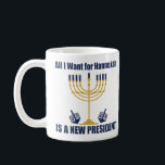 Funny Jewish Anti Trump Political Hanukkah Coffee Mug<br><div class="desc">All I Want for Hanukkah is a new president mug for a Jewish friend. Let's get a new POTUS for Chanukah. A funny political holiday gift with a blue and gold menorah.</div>