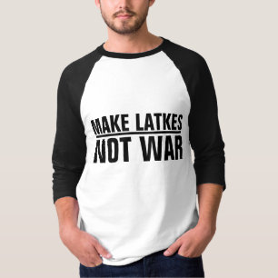 FUNNY JEWISH T-Shirts, MAKE LATKES NOT WAR T-Shirt