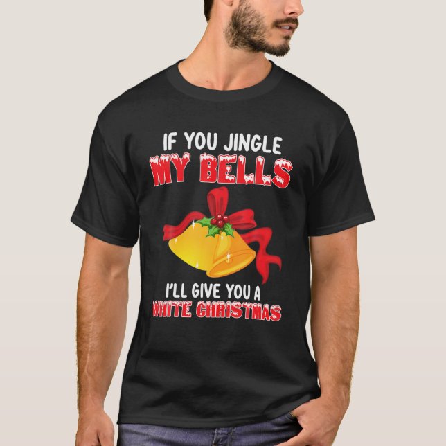 Funny Jingle My Bells Christmas Adult Humour Sayin T-Shirt (Front)