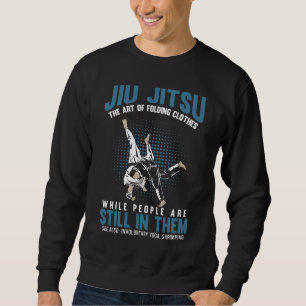 Funny Jiu Jitsu Fighters BJJ Training Humour Sweatshirt