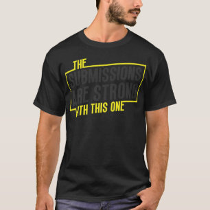 Funny Jiu Jitsu Submissions Are Strong Bjj Mma Fig T-Shirt