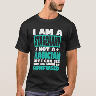 Funny Job Saying For Stagehand T-Shirt
