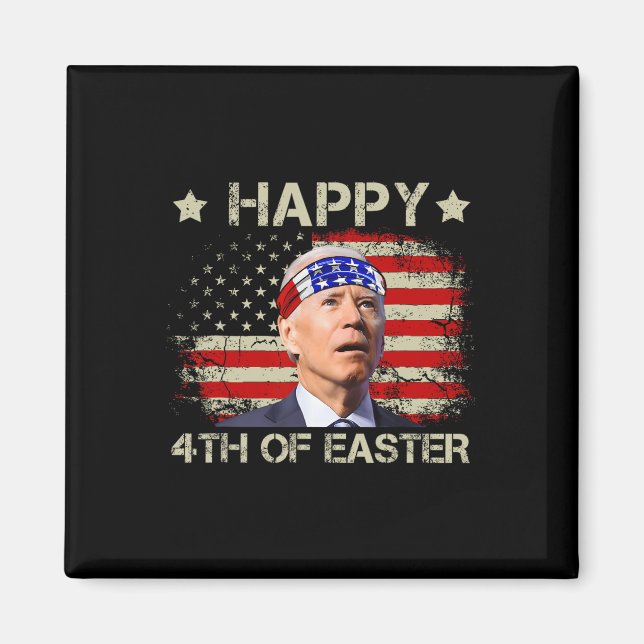 Funny Joe Biden 4th Of July Happy 4th Of Easter Us Magnet (Front)