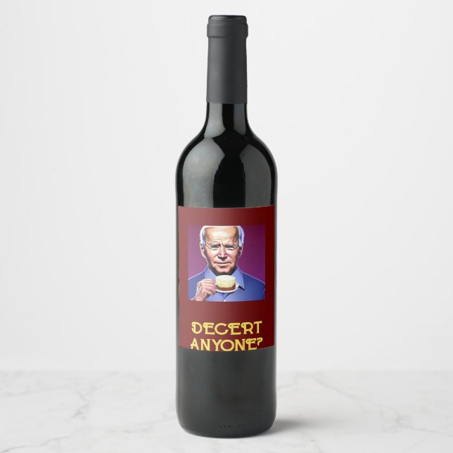 Funny Joe Biden asking "Decert Anyone"        Wine Label (Front)