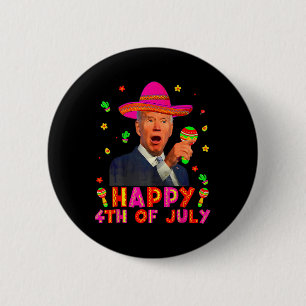 Funny Joe Biden Cinco De Mayo Happy 4th Of July Me 6 Cm Round Badge