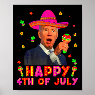 Funny Joe Biden Cinco De Mayo Happy 4th Of July Me Poster