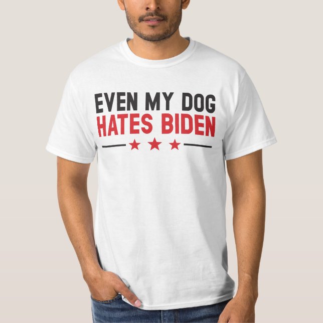 Funny Joe Biden Even My Dog Hates Joe Biden T-Shirt (Front)