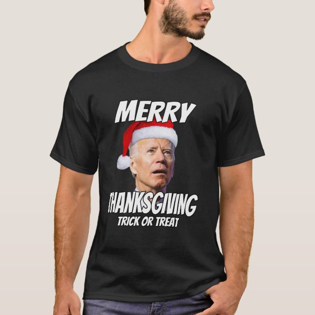 Funny Joe Biden Merry Thanksgiving Trick Or Treat  T-Shirt (Front)