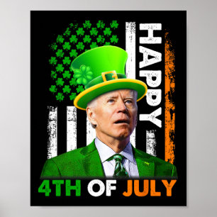 Funny Joe Biden St Patricks Day Happy 4th Of July  Poster